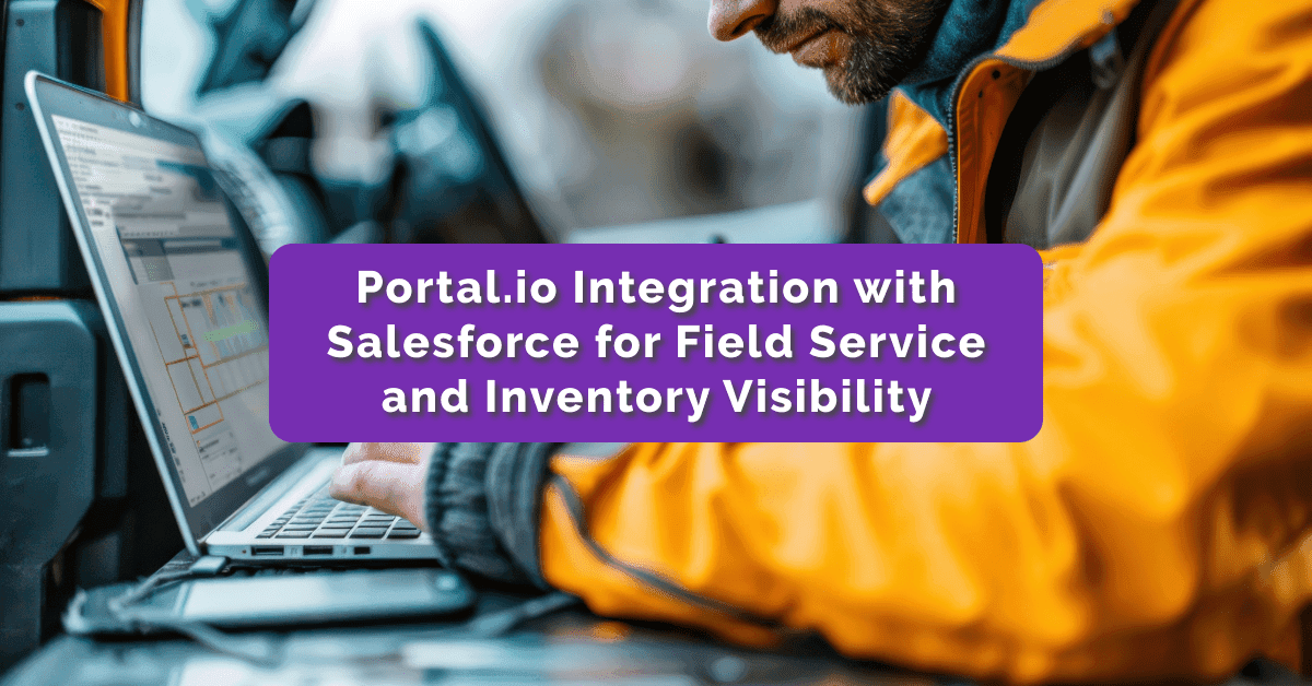 Portal.io Integration with Salesforce for Field Service